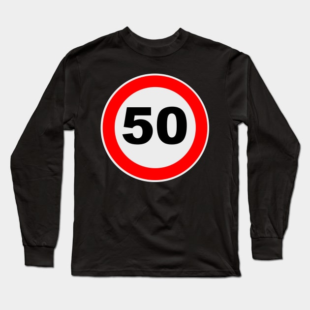 50th Birthday Gift Road Sign anniversary jubilee Gifts Long Sleeve T-Shirt by Shirtbubble